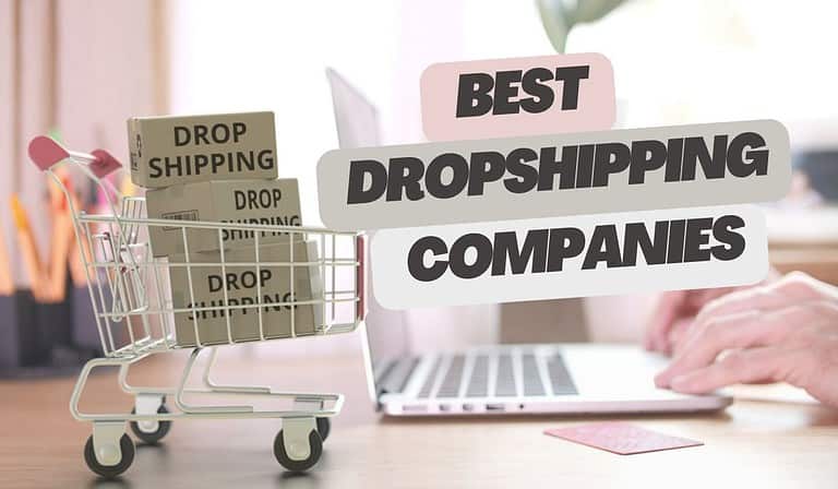 7 Best Drop Shipping Companies for Starting Your E-commerce Business